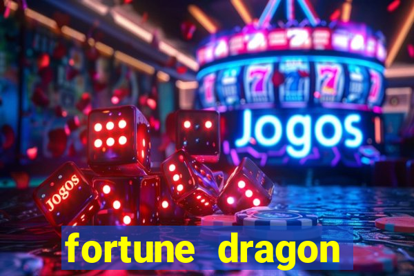 fortune dragon dinheiro infinito